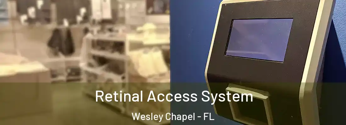  Retinal Access System Wesley Chapel - FL