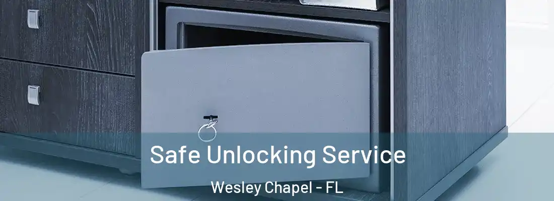  Safe Unlocking Service Wesley Chapel - FL
