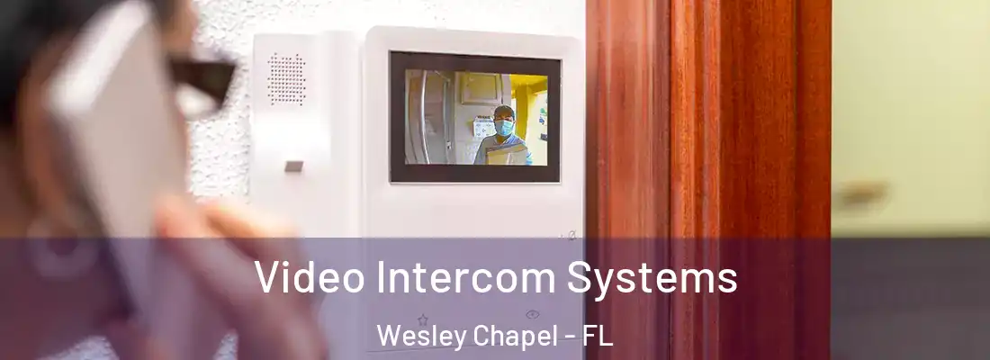  Video Intercom Systems Wesley Chapel - FL